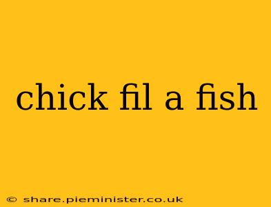 chick fil a fish