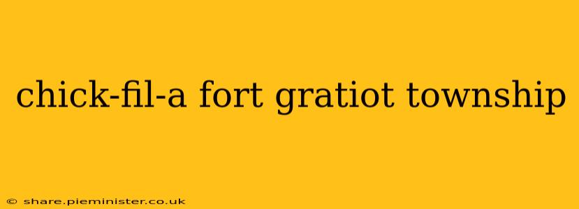 chick-fil-a fort gratiot township