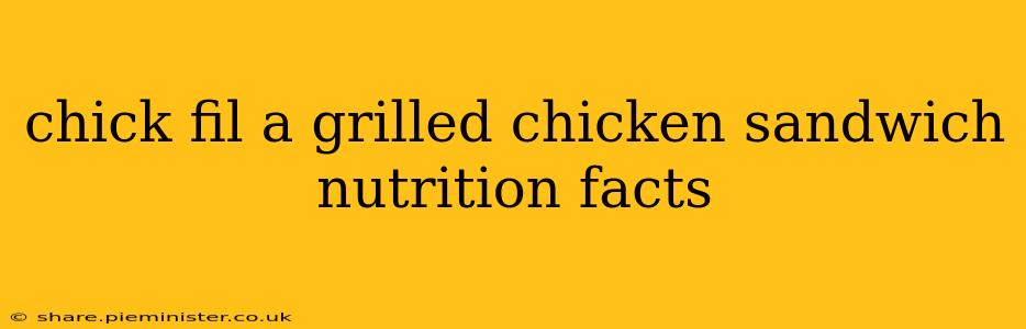 chick fil a grilled chicken sandwich nutrition facts