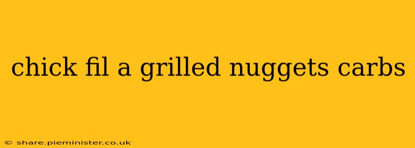 chick fil a grilled nuggets carbs