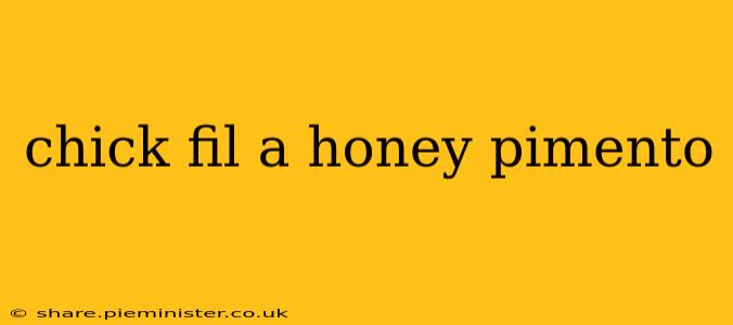 chick fil a honey pimento
