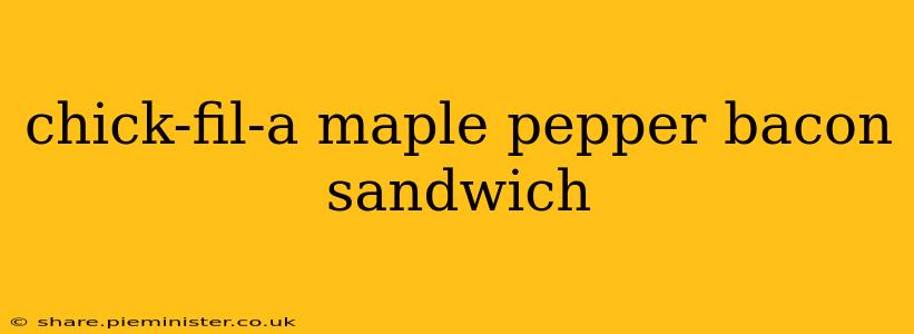 chick-fil-a maple pepper bacon sandwich