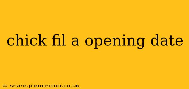 chick fil a opening date