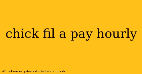 chick fil a pay hourly