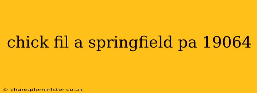 chick fil a springfield pa 19064