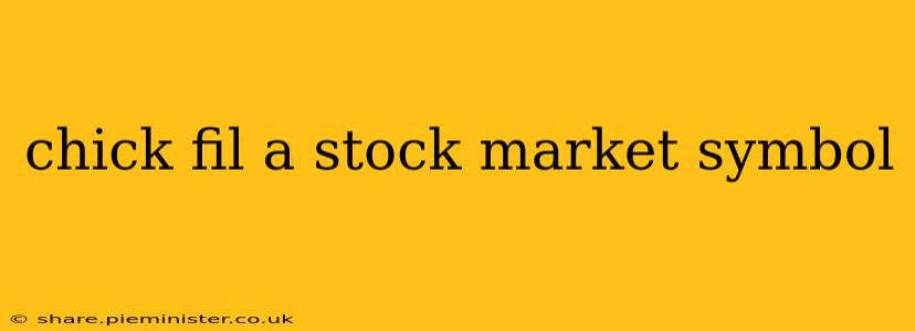 chick fil a stock market symbol