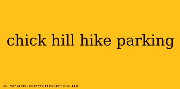chick hill hike parking
