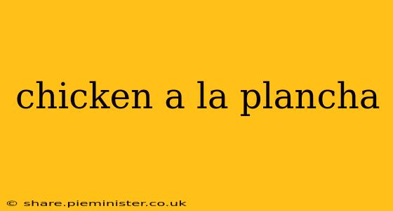 chicken a la plancha