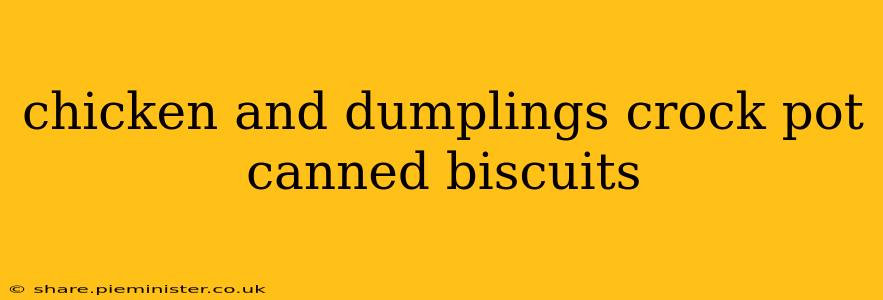 chicken and dumplings crock pot canned biscuits