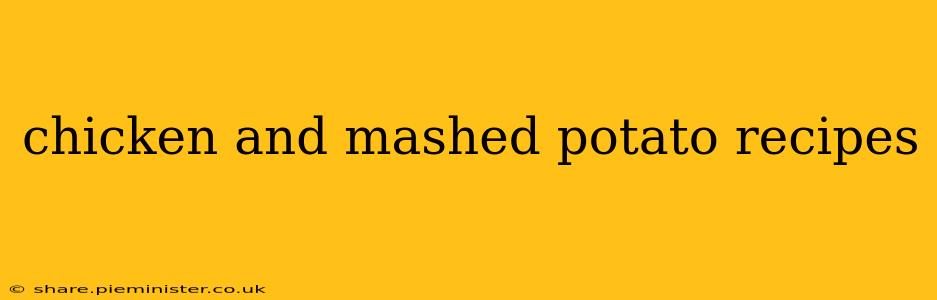 chicken and mashed potato recipes