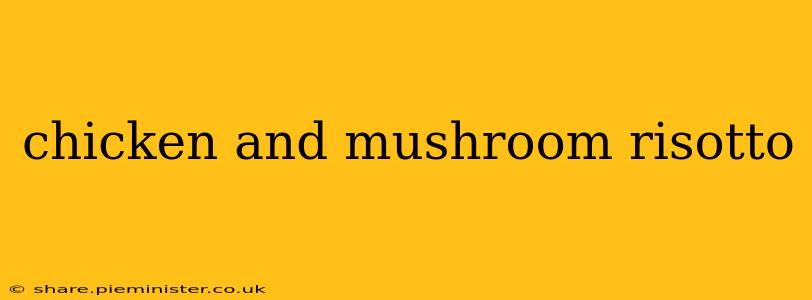 chicken and mushroom risotto