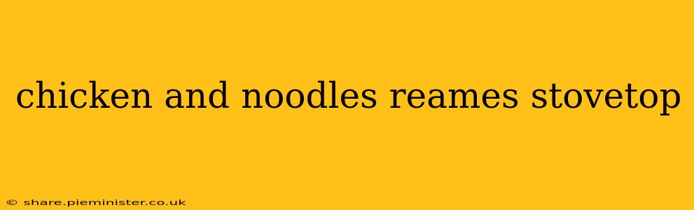 chicken and noodles reames stovetop