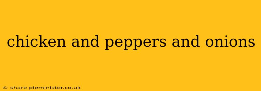 chicken and peppers and onions