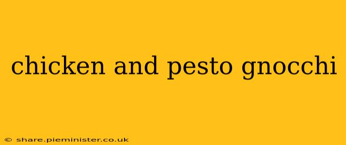 chicken and pesto gnocchi