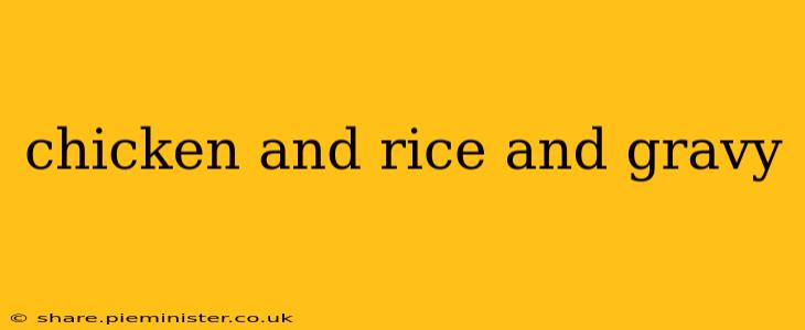 chicken and rice and gravy