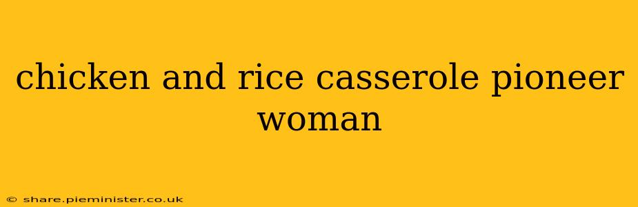 chicken and rice casserole pioneer woman