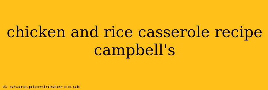 chicken and rice casserole recipe campbell's