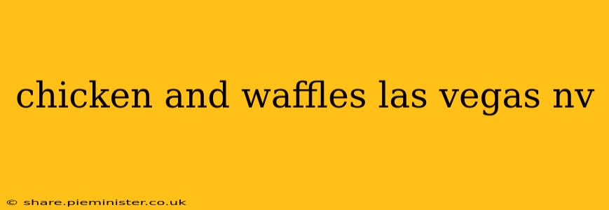 chicken and waffles las vegas nv