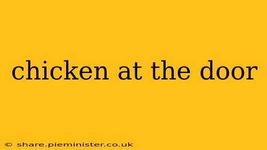 chicken at the door