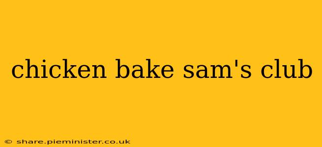 chicken bake sam's club