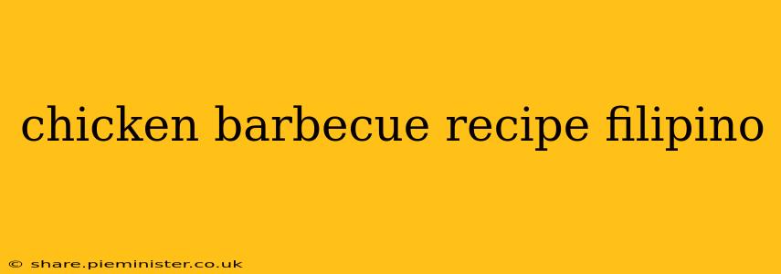 chicken barbecue recipe filipino
