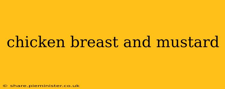 chicken breast and mustard
