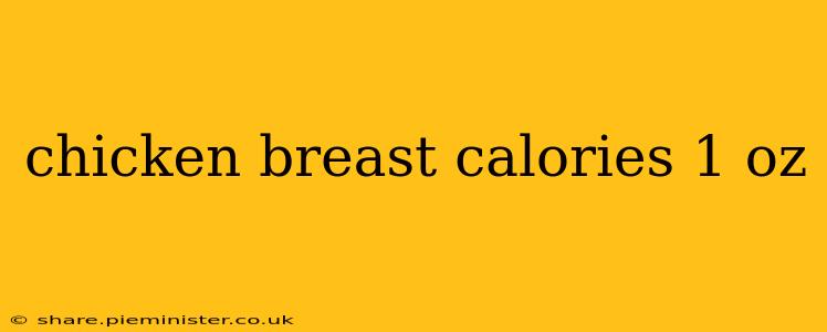 chicken breast calories 1 oz