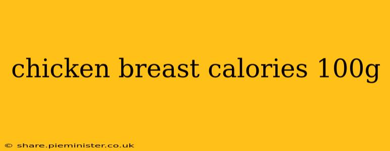 chicken breast calories 100g