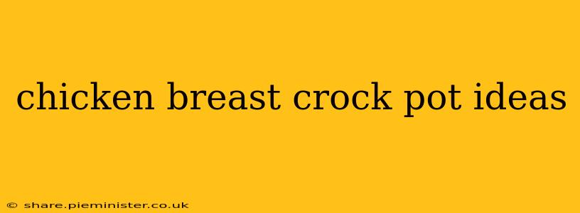 chicken breast crock pot ideas