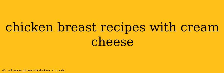 chicken breast recipes with cream cheese