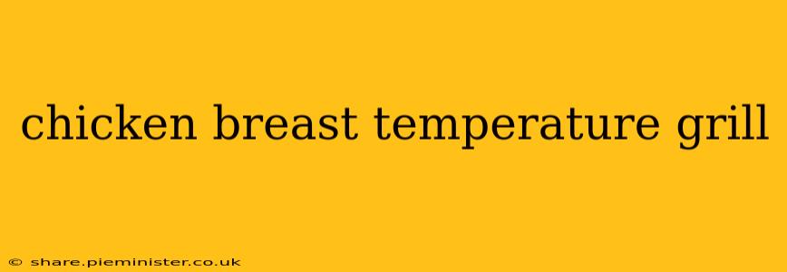 chicken breast temperature grill