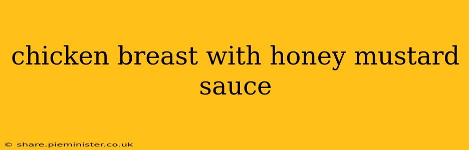 chicken breast with honey mustard sauce