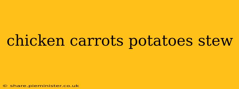 chicken carrots potatoes stew