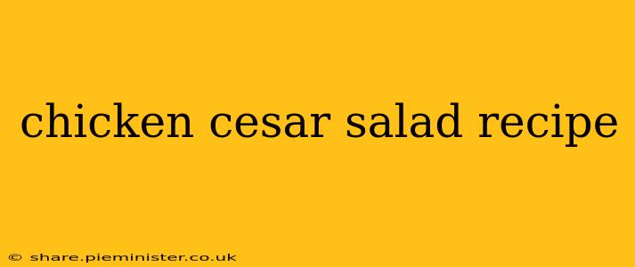 chicken cesar salad recipe