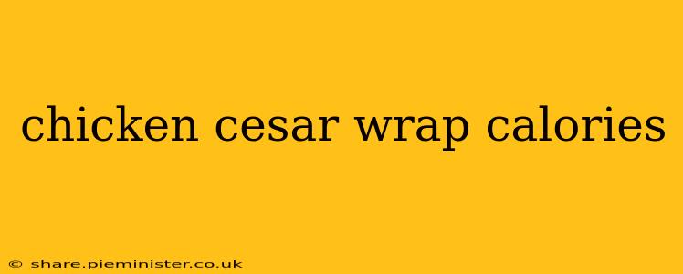 chicken cesar wrap calories