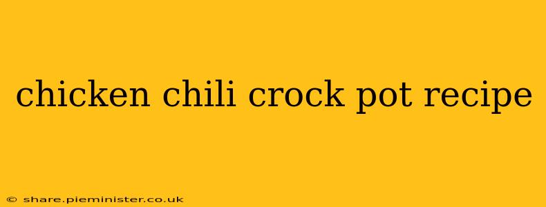 chicken chili crock pot recipe