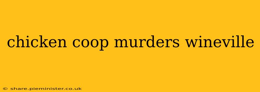 chicken coop murders wineville