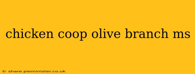 chicken coop olive branch ms