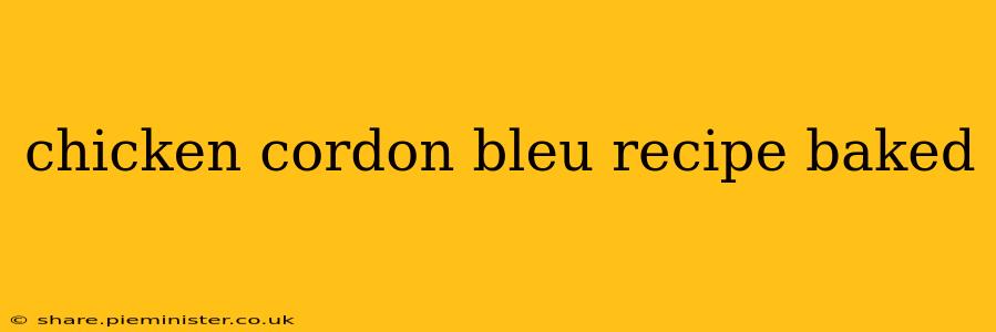 chicken cordon bleu recipe baked