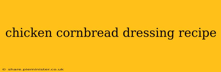chicken cornbread dressing recipe