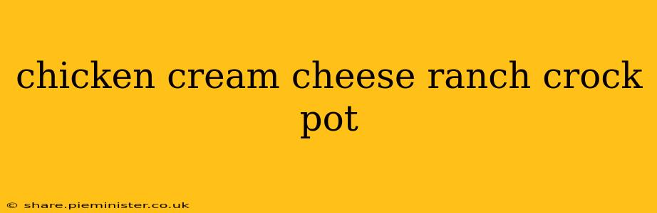 chicken cream cheese ranch crock pot