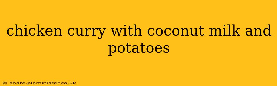chicken curry with coconut milk and potatoes