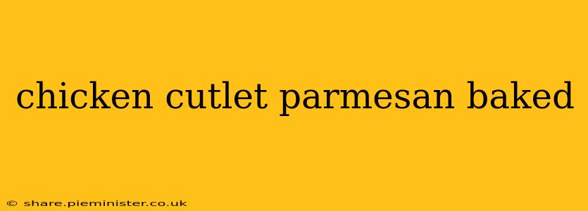 chicken cutlet parmesan baked