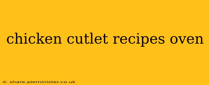 chicken cutlet recipes oven
