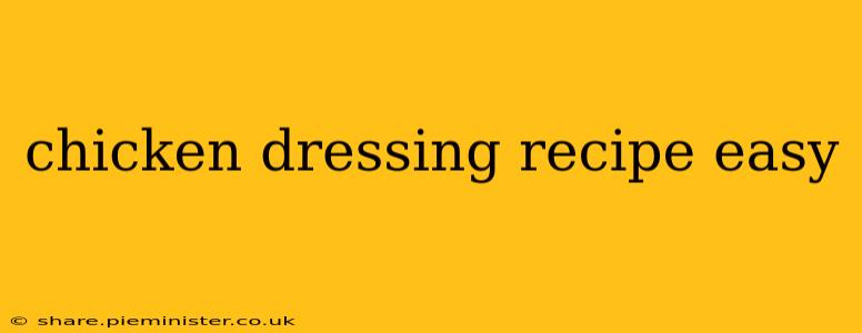 chicken dressing recipe easy