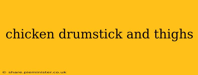 chicken drumstick and thighs