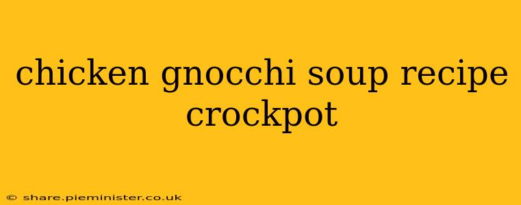chicken gnocchi soup recipe crockpot