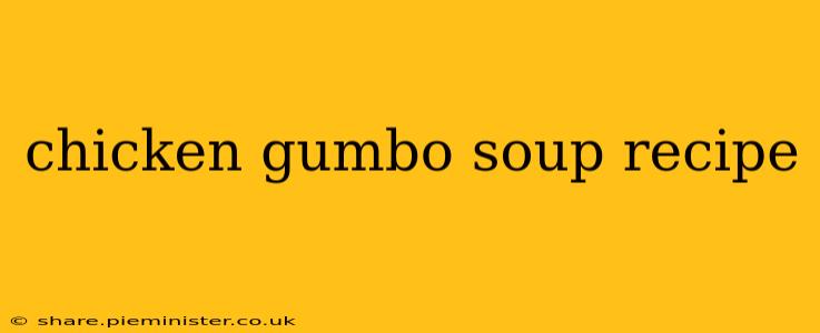 chicken gumbo soup recipe