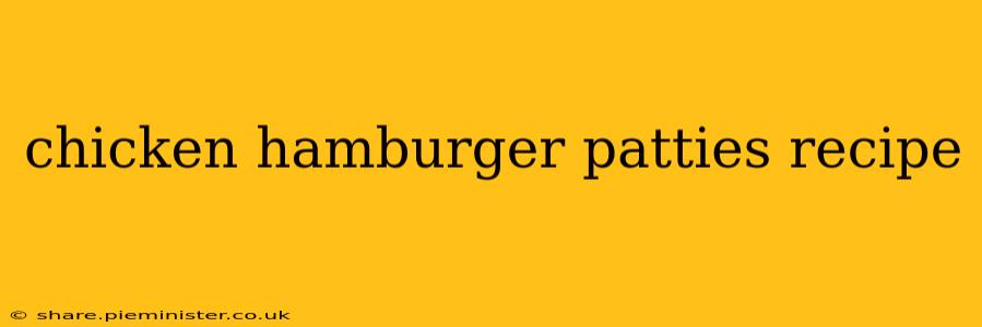 chicken hamburger patties recipe