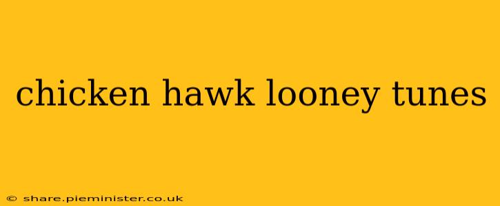chicken hawk looney tunes